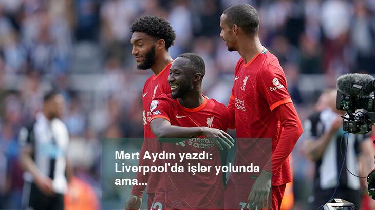 Mert Aydın yazdı: Liverpool’da işler yolunda ama…